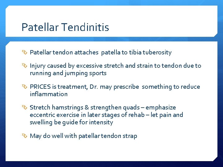 Patellar Tendinitis Patellar tendon attaches patella to tibia tuberosity Injury caused by excessive stretch
