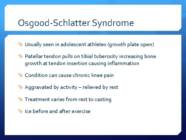 Osgood-Schlatter Syndrome Usually seen in adolescent athletes (growth plate open) Patellar tendon pulls on