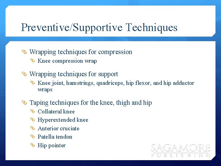 Preventive/Supportive Techniques Wrapping techniques for compression Knee compression wrap Wrapping techniques for support Knee