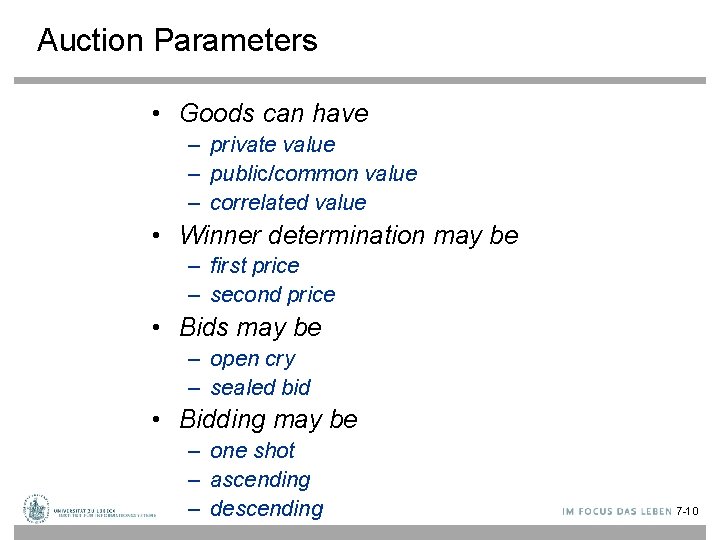 Auction Parameters • Goods can have – private value – public/common value – correlated