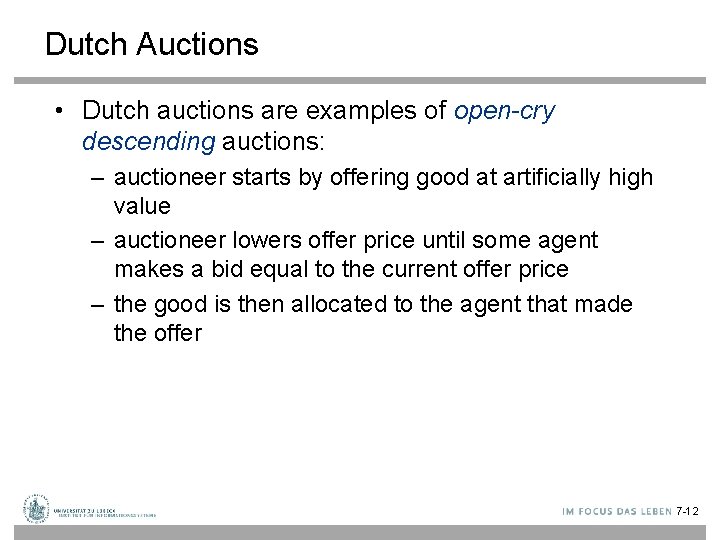 Dutch Auctions • Dutch auctions are examples of open-cry descending auctions: – auctioneer starts