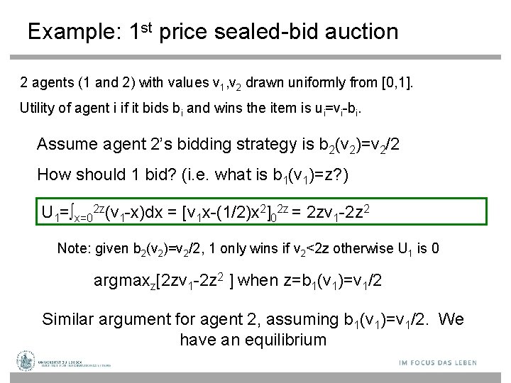 Example: 1 st price sealed-bid auction 2 agents (1 and 2) with values v