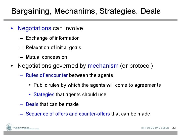 Bargaining, Mechanims, Strategies, Deals • Negotiations can involve – Exchange of information – Relaxation