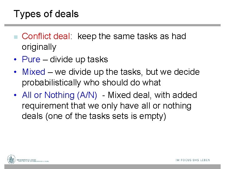 Types of deals Conflict deal: keep the same tasks as had originally • Pure