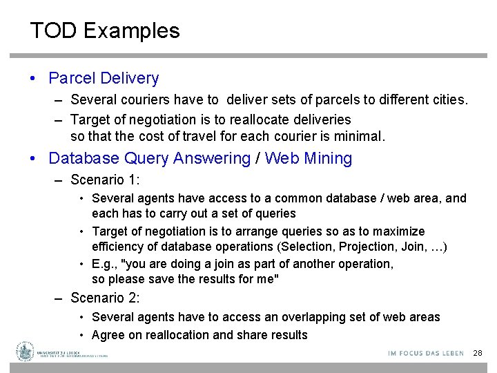 TOD Examples • Parcel Delivery – Several couriers have to deliver sets of parcels