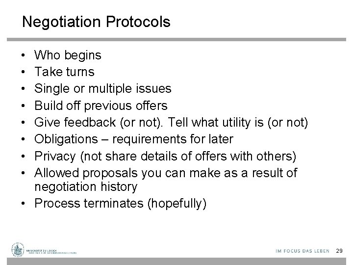 Negotiation Protocols • • Who begins Take turns Single or multiple issues Build off