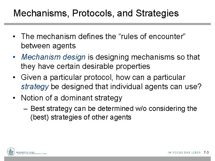 Mechanisms, Protocols, and Strategies • The mechanism defines the “rules of encounter” between agents