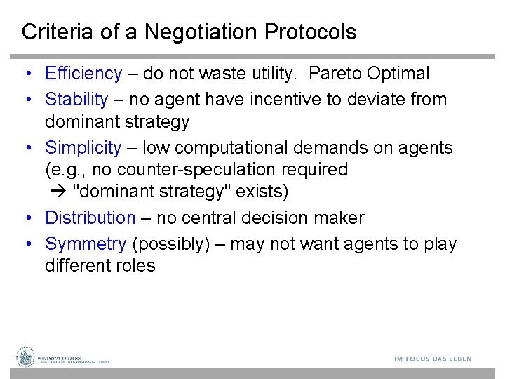 Criteria of a Negotiation Protocols • Efficiency – do not waste utility. Pareto Optimal