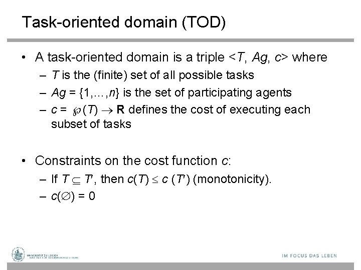 Task-oriented domain (TOD) • A task-oriented domain is a triple <T, Ag, c> where