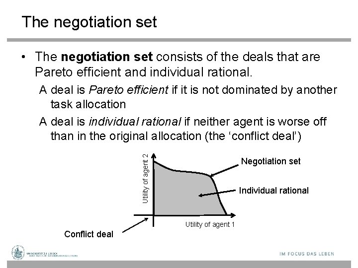 The negotiation set • The negotiation set consists of the deals that are Pareto