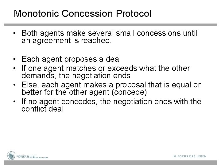 Monotonic Concession Protocol • Both agents make several small concessions until an agreement is