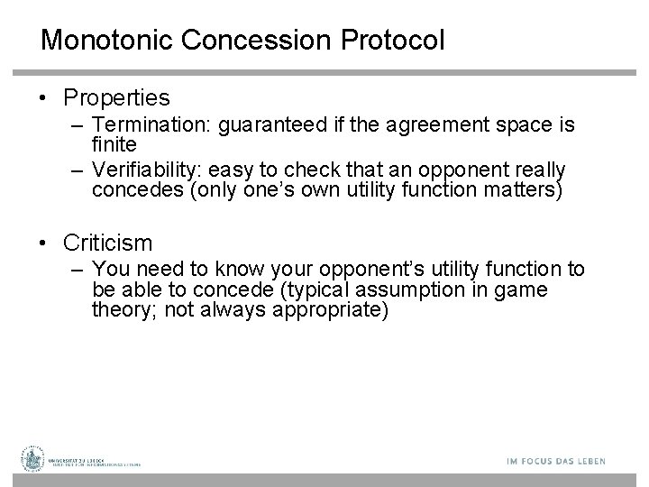 Monotonic Concession Protocol • Properties – Termination: guaranteed if the agreement space is finite
