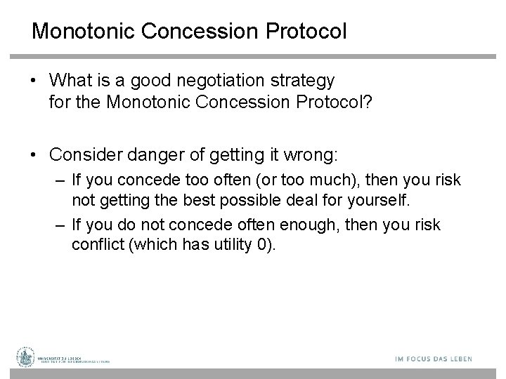 Monotonic Concession Protocol • What is a good negotiation strategy for the Monotonic Concession