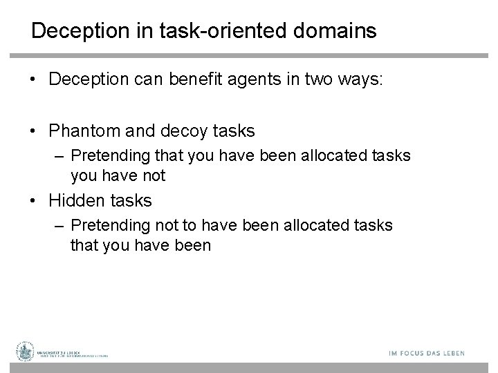 Deception in task-oriented domains • Deception can benefit agents in two ways: • Phantom