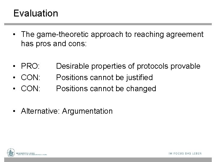 Evaluation • The game-theoretic approach to reaching agreement has pros and cons: • PRO: