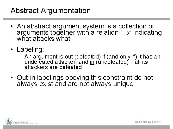 Abstract Argumentation • An abstract argument system is a collection or arguments together with