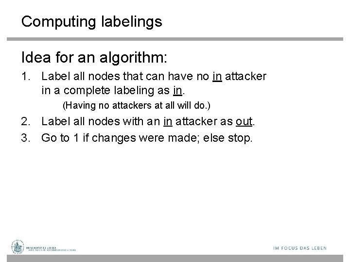 Computing labelings Idea for an algorithm: 1. Label all nodes that can have no