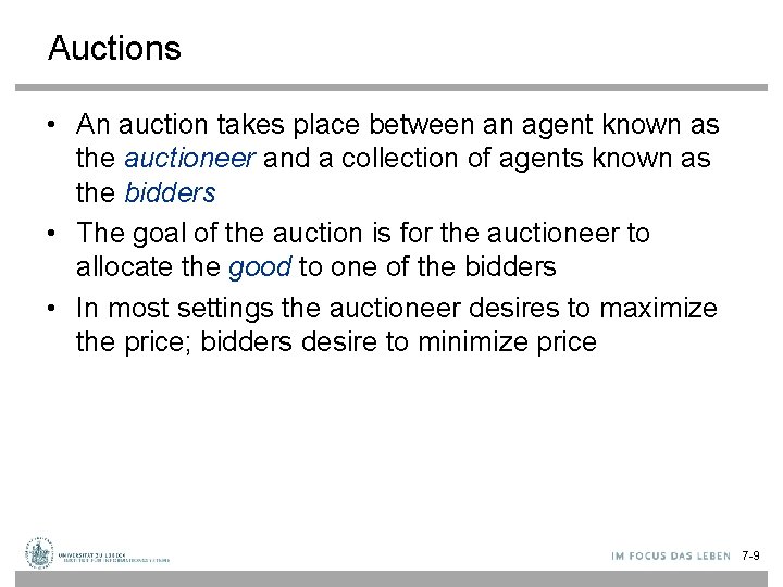 Auctions • An auction takes place between an agent known as the auctioneer and