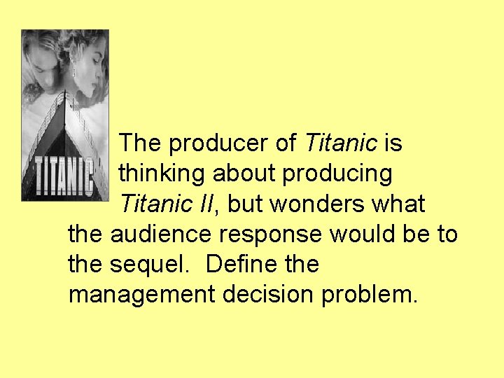 The producer of Titanic is thinking about producing Titanic II, but wonders what the