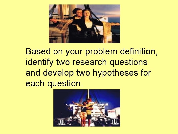 Based on your problem definition, identify two research questions and develop two hypotheses for