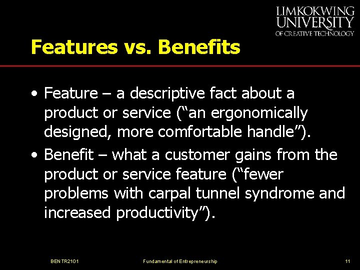 Features vs. Benefits • Feature – a descriptive fact about a product or service