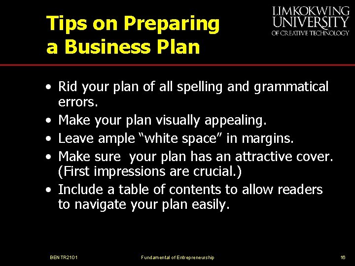 Tips on Preparing a Business Plan • Rid your plan of all spelling and