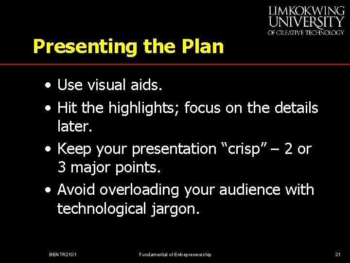 Presenting the Plan • Use visual aids. • Hit the highlights; focus on the