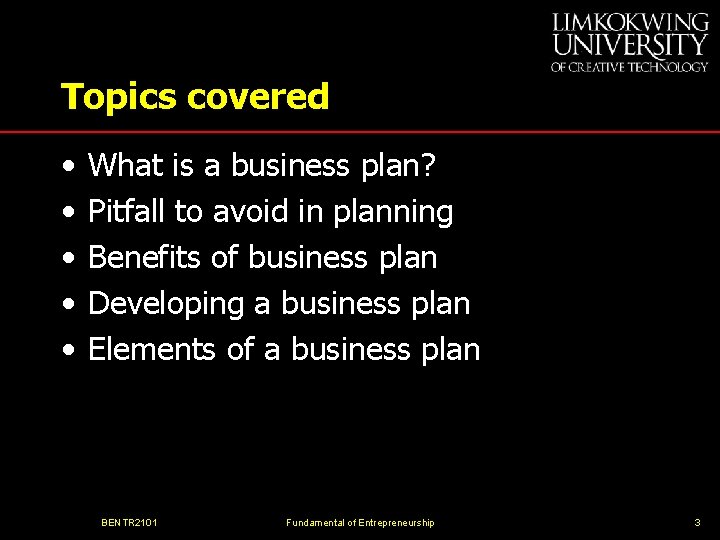 Topics covered • • • What is a business plan? Pitfall to avoid in