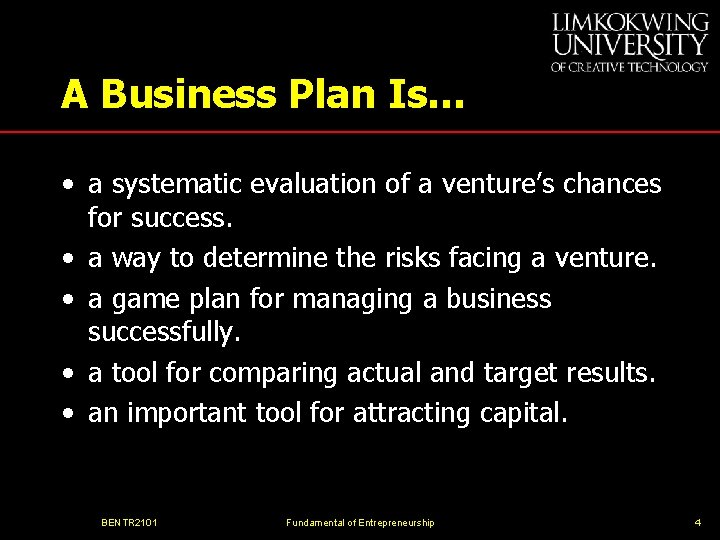 A Business Plan Is… • a systematic evaluation of a venture’s chances for success.