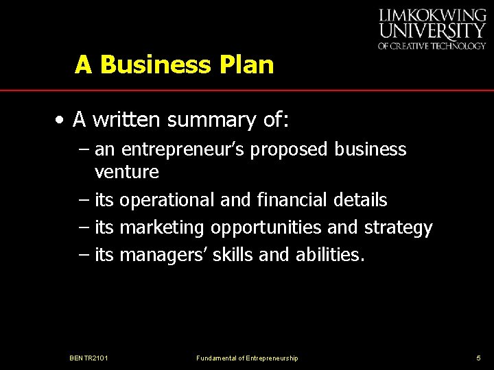 A Business Plan • A written summary of: – an entrepreneur’s proposed business venture