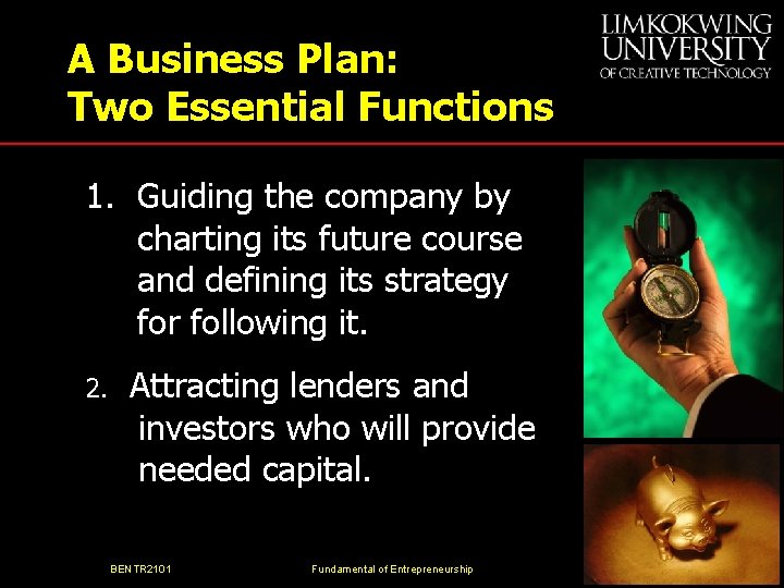 A Business Plan: Two Essential Functions 1. Guiding the company by charting its future