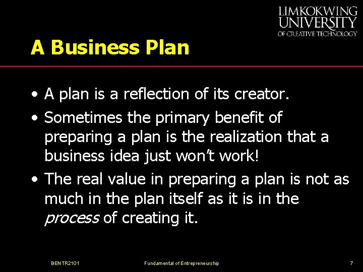 A Business Plan • A plan is a reflection of its creator. • Sometimes