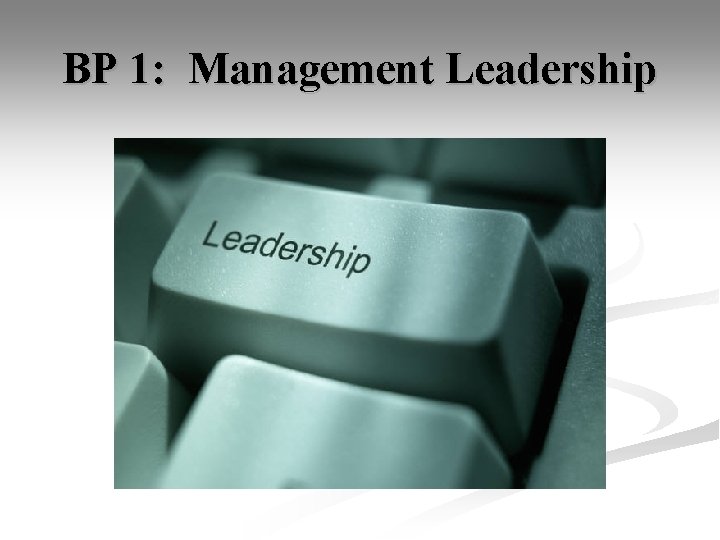 BP 1: Management Leadership 