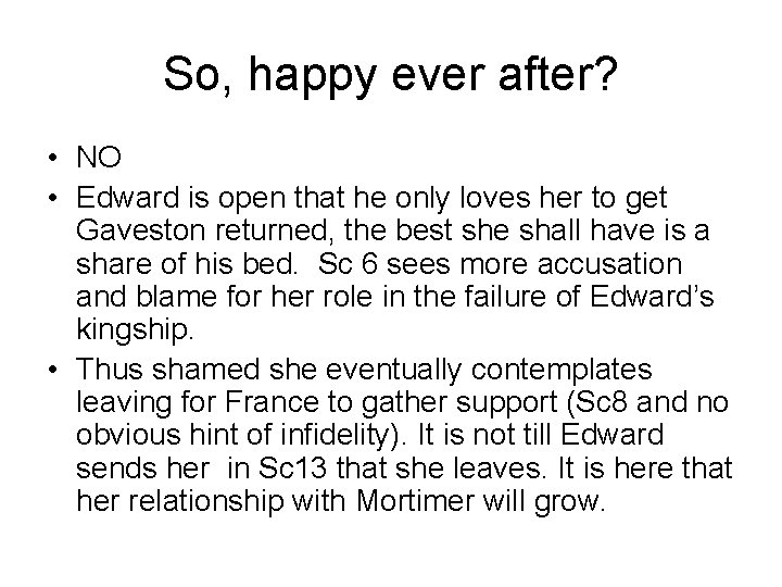 So, happy ever after? • NO • Edward is open that he only loves