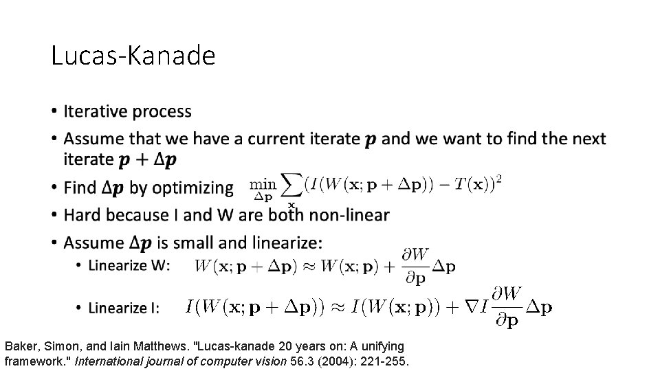 Lucas-Kanade • Baker, Simon, and Iain Matthews. "Lucas-kanade 20 years on: A unifying framework.