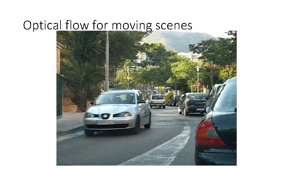 Optical flow for moving scenes 