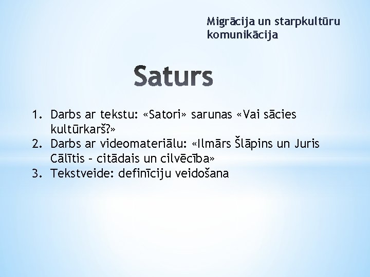 Migrācija un starpkultūru komunikācija 1. Darbs ar tekstu: «Satori» sarunas «Vai sācies kultūrkarš? »