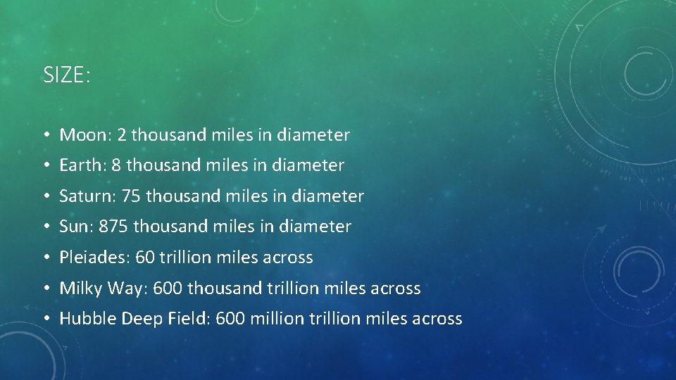 SIZE: • Moon: 2 thousand miles in diameter • Earth: 8 thousand miles in