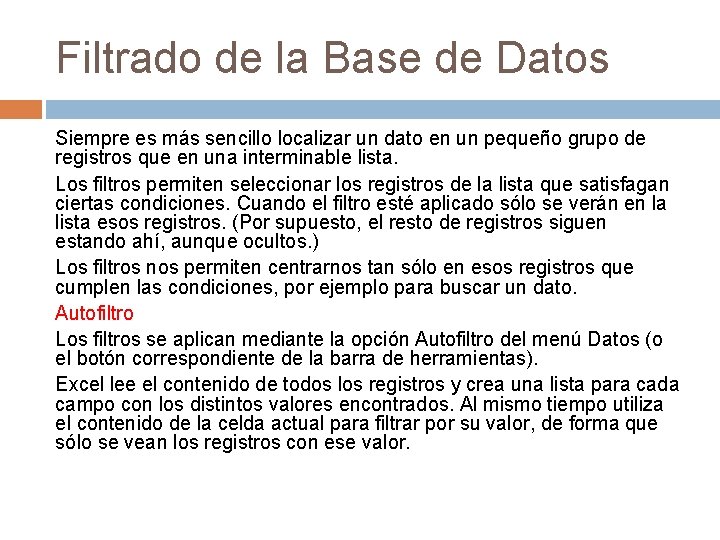 Filtrado de la Base de Datos Siempre es más sencillo localizar un dato en