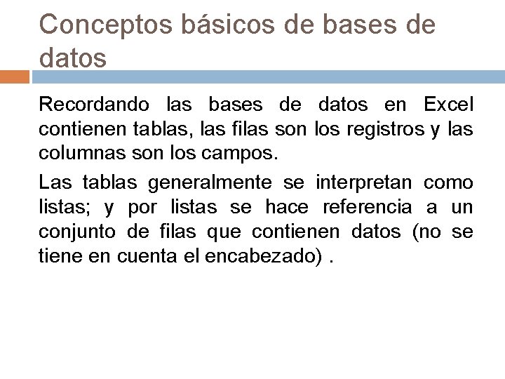 Conceptos básicos de bases de datos Recordando las bases de datos en Excel contienen