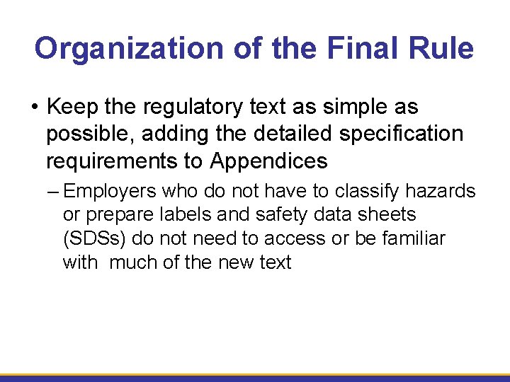 Organization of the Final Rule • Keep the regulatory text as simple as possible,