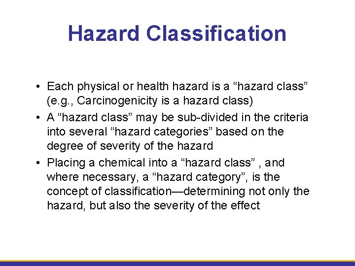 Hazard Classification • Each physical or health hazard is a “hazard class” (e. g.