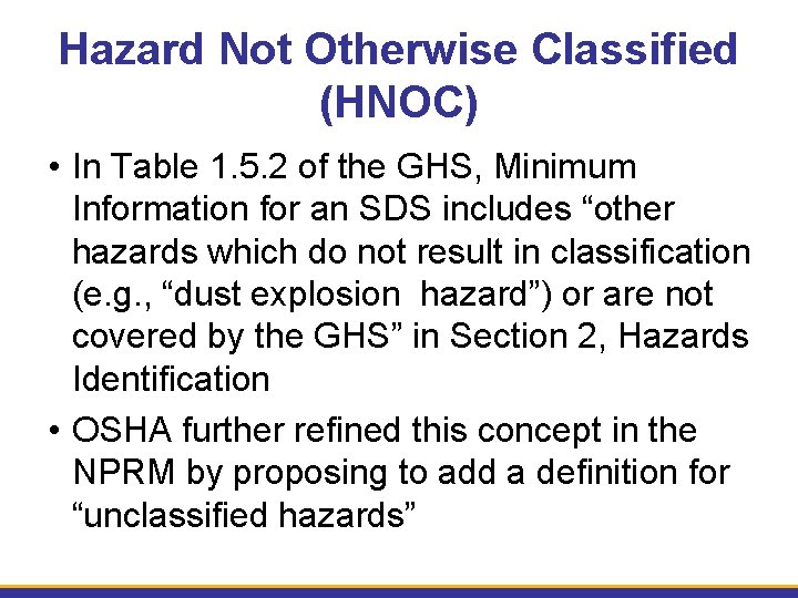 Hazard Not Otherwise Classified (HNOC) • In Table 1. 5. 2 of the GHS,