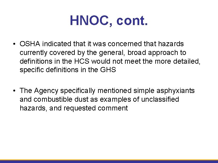 HNOC, cont. • OSHA indicated that it was concerned that hazards currently covered by