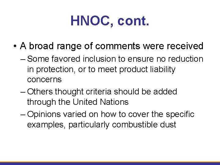 HNOC, cont. • A broad range of comments were received – Some favored inclusion