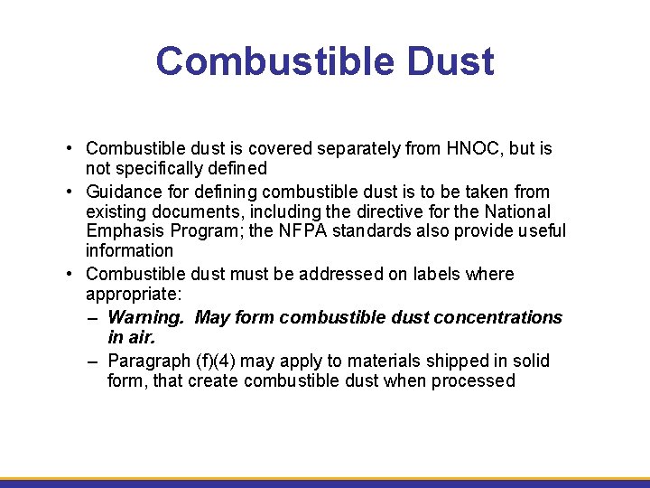 Combustible Dust • Combustible dust is covered separately from HNOC, but is not specifically