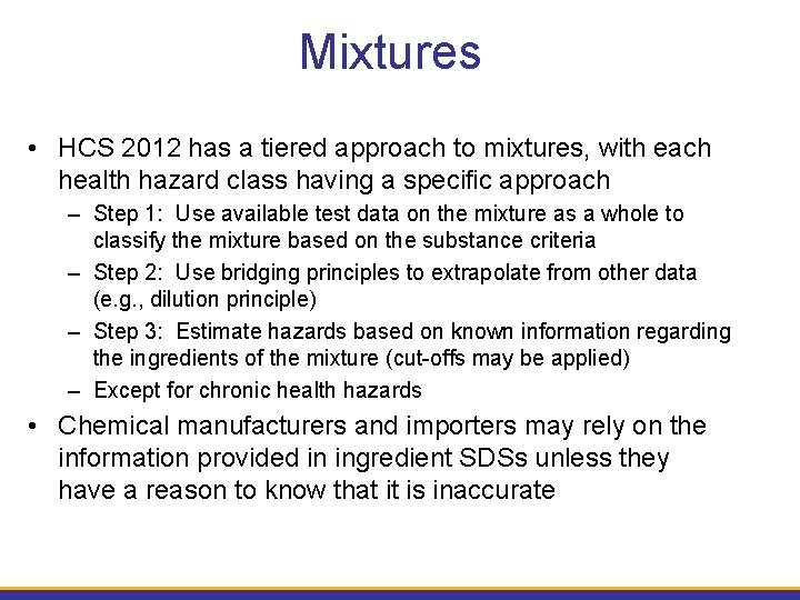 Mixtures • HCS 2012 has a tiered approach to mixtures, with each health hazard