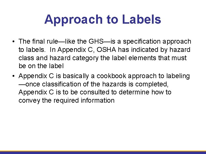 Approach to Labels • The final rule—like the GHS—is a specification approach to labels.
