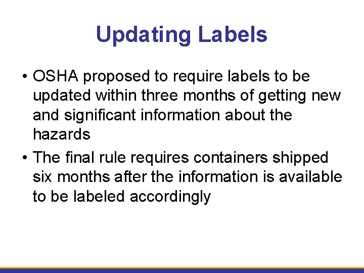 Updating Labels • OSHA proposed to require labels to be updated within three months