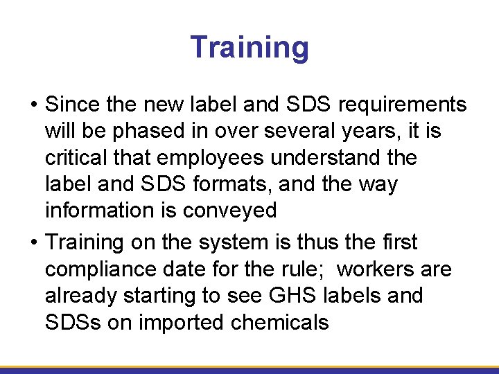 Training • Since the new label and SDS requirements will be phased in over